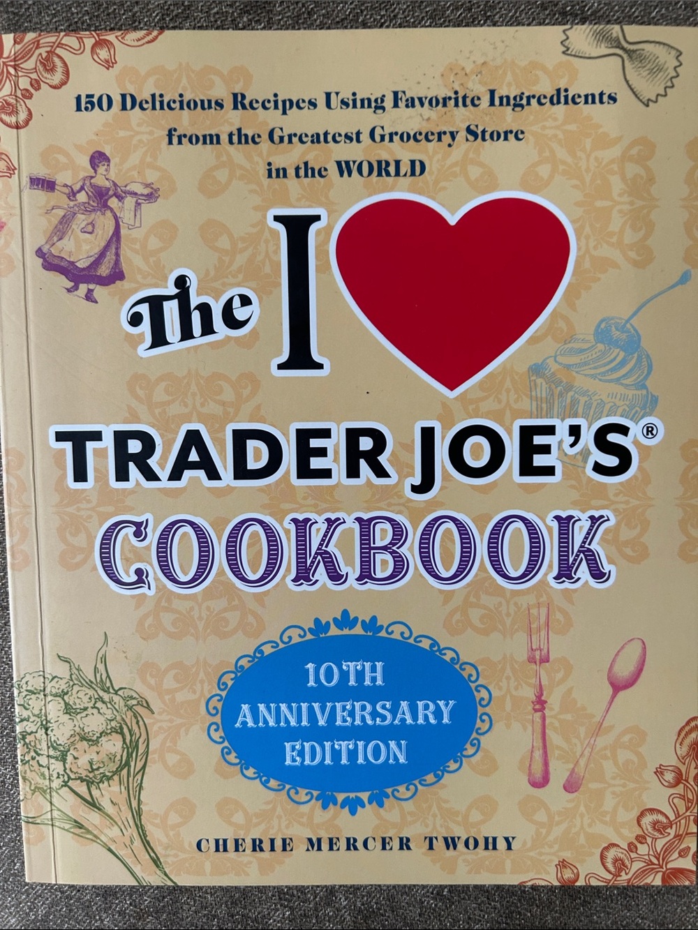 The I Heart Trader Joe's Cookbook - 10th Anniversary Edition - Yellow & Blue